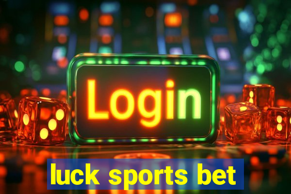 luck sports bet