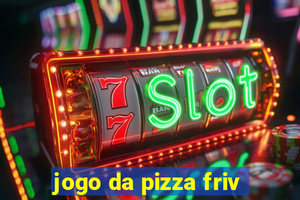 jogo da pizza friv