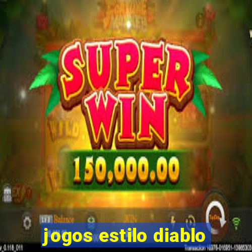 jogos estilo diablo