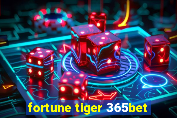 fortune tiger 365bet