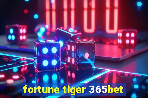 fortune tiger 365bet