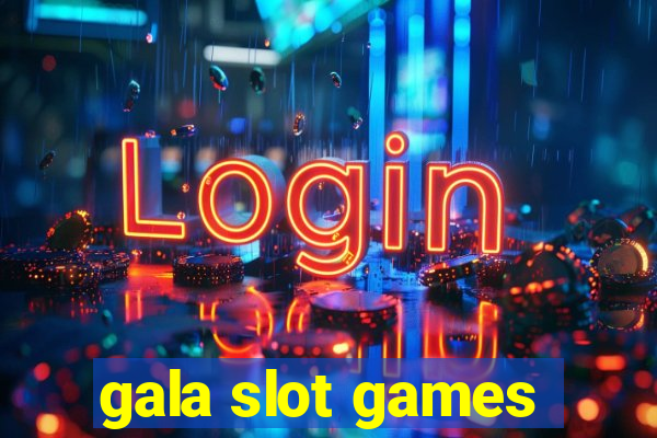 gala slot games