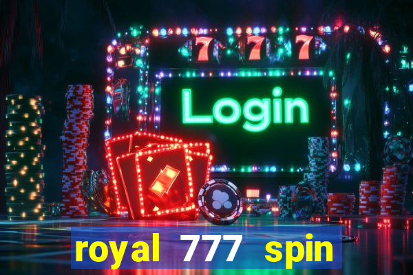 royal 777 spin slot game