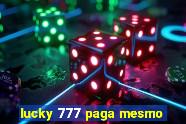 lucky 777 paga mesmo