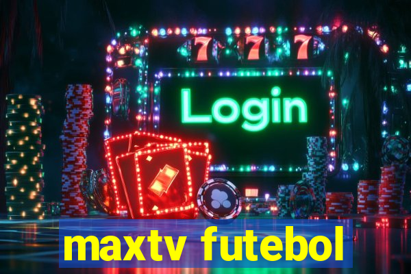 maxtv futebol