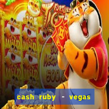 cash ruby - vegas slots casino