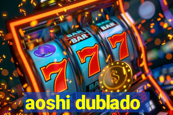 aoshi dublado