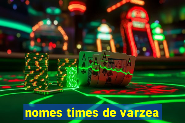 nomes times de varzea