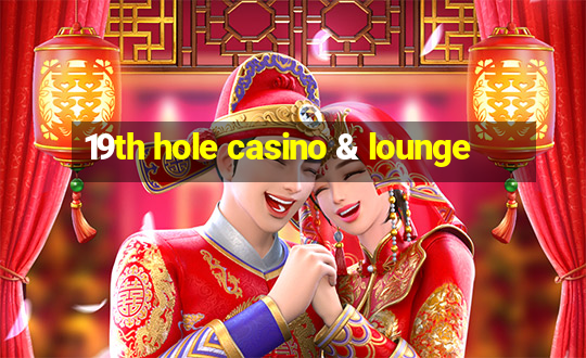 19th hole casino & lounge