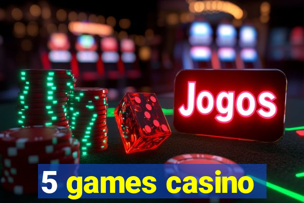 5 games casino