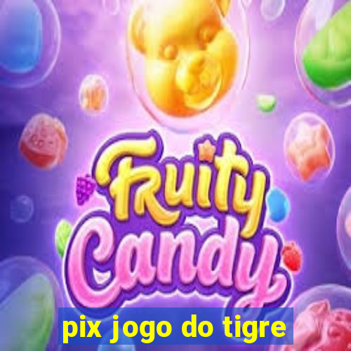 pix jogo do tigre