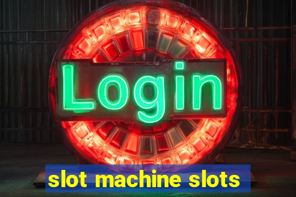 slot machine slots