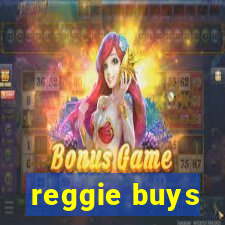 reggie buys