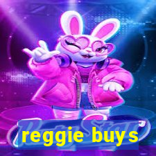 reggie buys