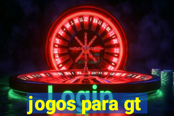 jogos para gt