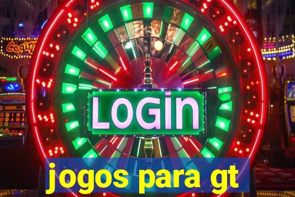 jogos para gt