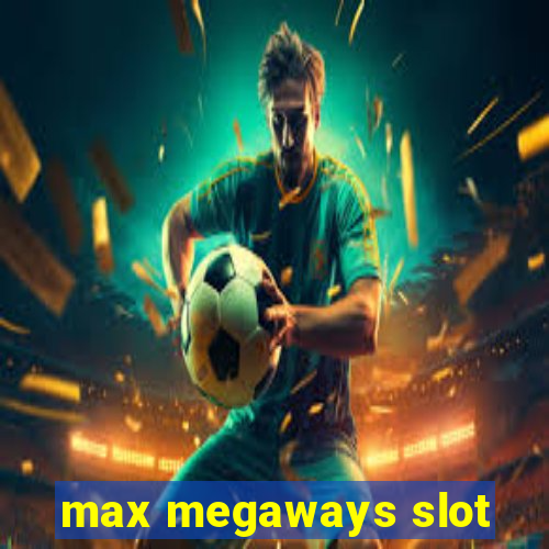 max megaways slot