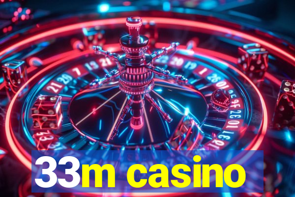 33m casino