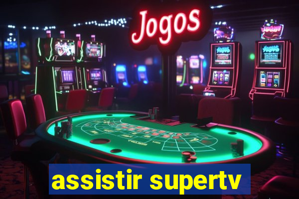 assistir supertv