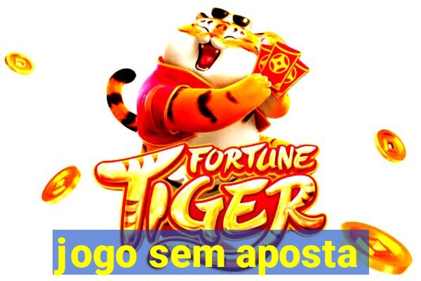 jogo sem aposta