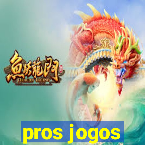 pros jogos