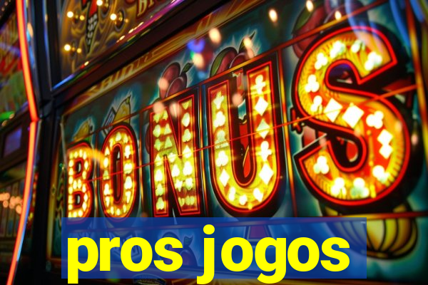 pros jogos