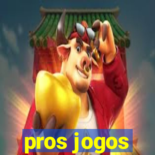 pros jogos