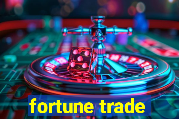 fortune trade