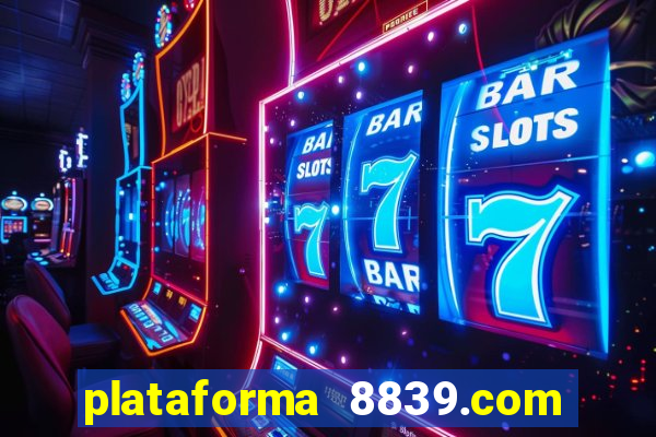 plataforma 8839.com é confiável