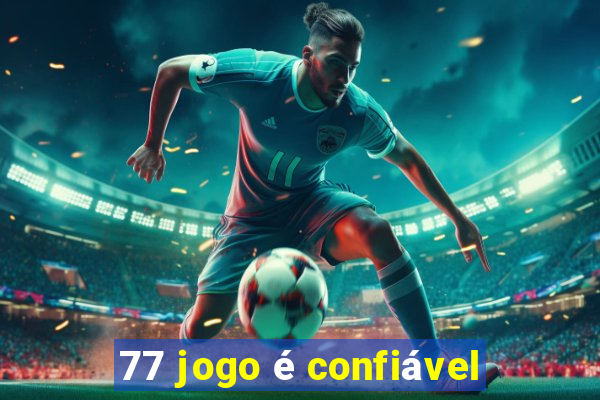 77 jogo é confiável