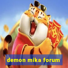 demon mika forum