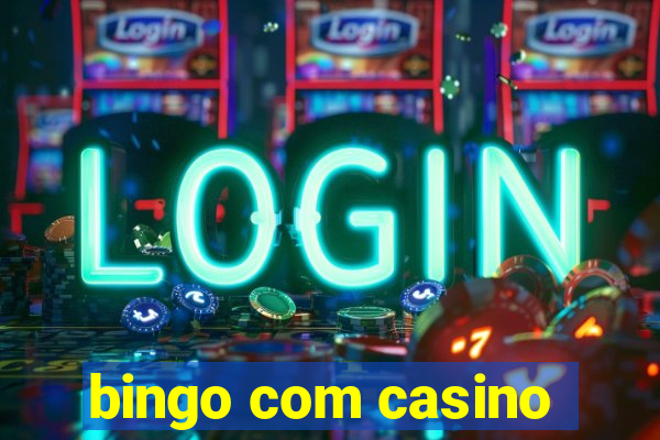 bingo com casino