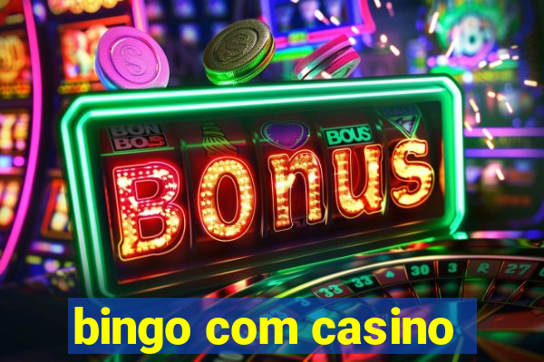 bingo com casino