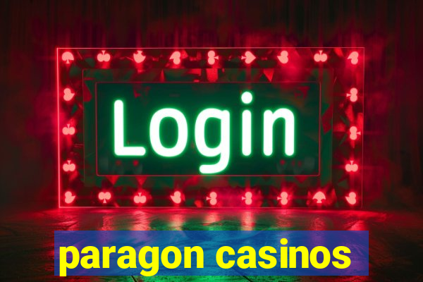 paragon casinos