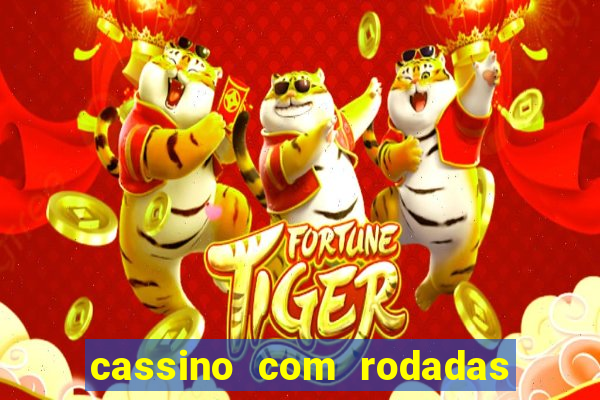 cassino com rodadas gratis sem deposito