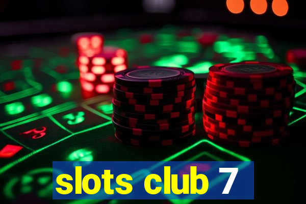 slots club 7