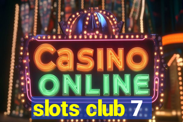 slots club 7