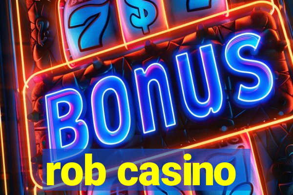 rob casino