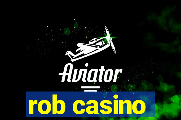 rob casino