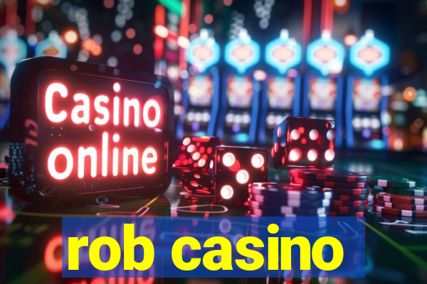 rob casino