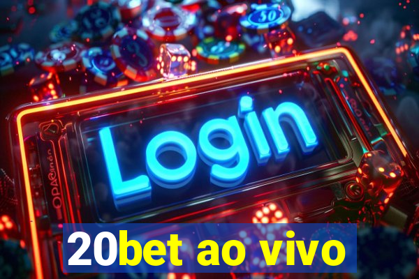 20bet ao vivo