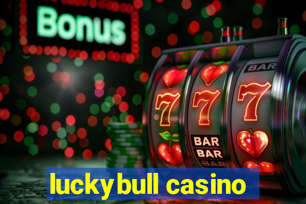 luckybull casino