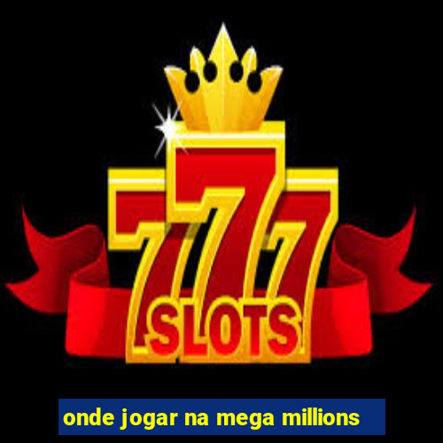 onde jogar na mega millions