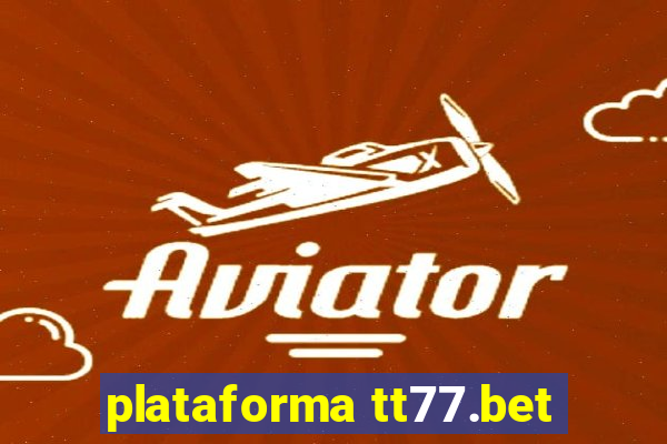 plataforma tt77.bet