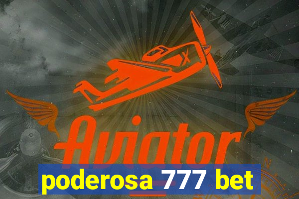 poderosa 777 bet