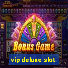 vip deluxe slot