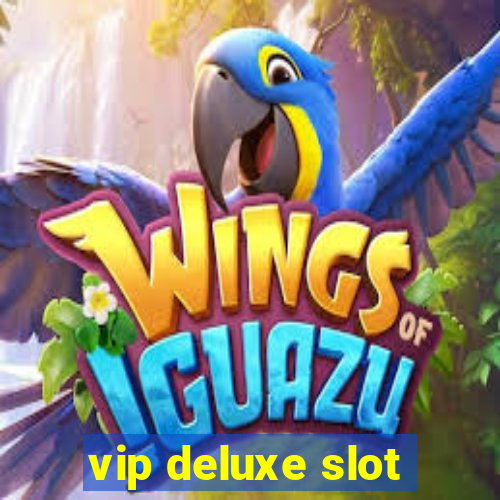 vip deluxe slot