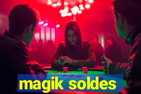 magik soldes