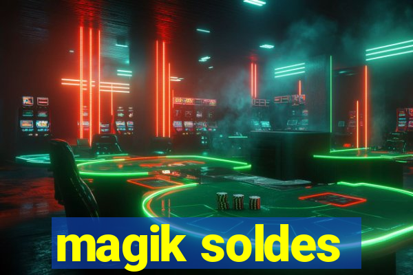 magik soldes