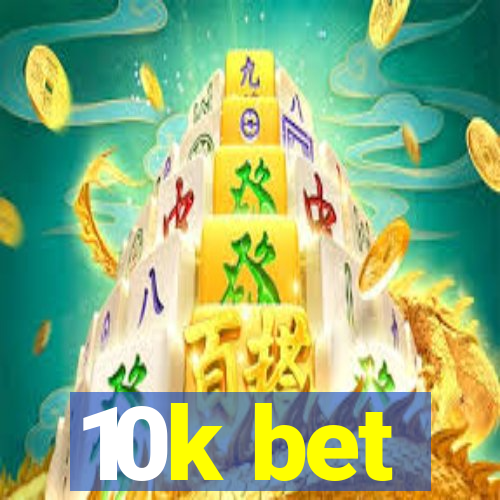 10k bet